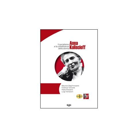 Anna Kuliscioff. Il socialismo e la cittadinanza della donna - Foto 1
