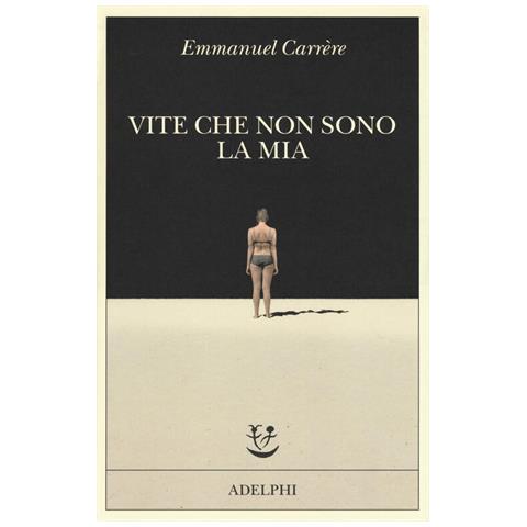 Emmanuel Carrère - Vite che non sono la mia - Foto 2