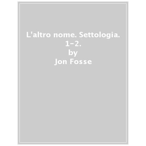 Jon Fosse - L'altro Nome. Settologia. 1-2. - Foto 1