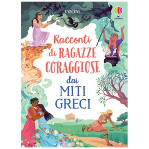 Rosie Dickins - Racconti di ragazze coraggiose dai miti greci - Foto 1