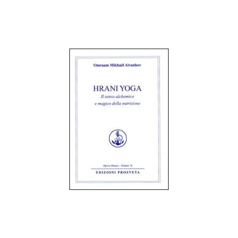 Omraam Mikhaël Aïvanhov - Hrani yoga. Il senso alchemico e magico della nutrizione - Foto 1