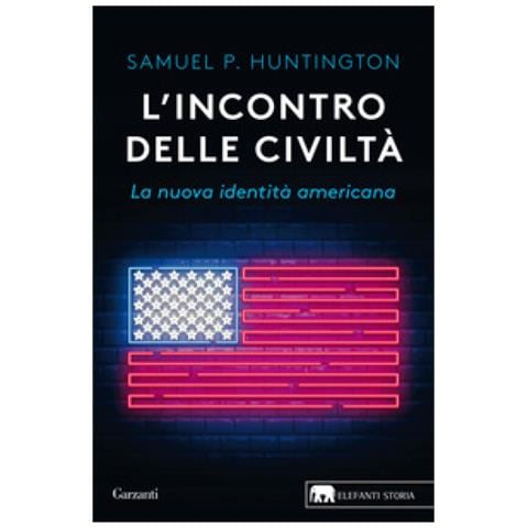 Samuel P. Huntington - L'incontro Delle Civiltà. La Nuova Identità Americana - Foto 1