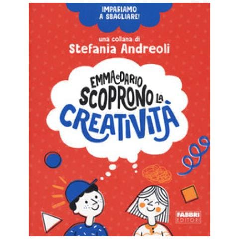Stefania Andreoli - Emma E Dario Scoprono La Creatività. Impariamo A Sbagliare! - Foto 1