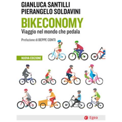 Gianluca Santilli - Bikeconomy. Viaggio nel mondo che pedala. Nuova ediz. - Foto 1