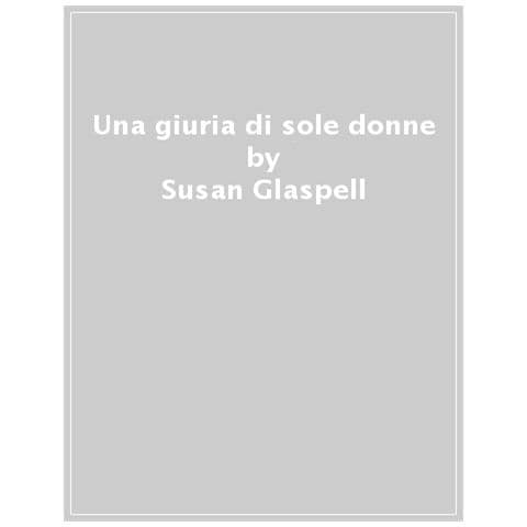 Susan Glaspell - Una Giuria Di Sole Donne - Foto 1