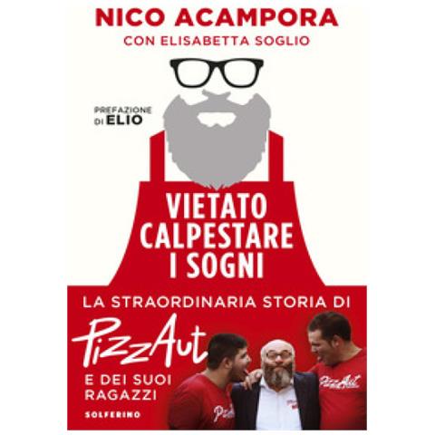 Nico Acampora - Vietato Calpestare I Sogni. La Straordinaria Storia Di Pizzaut E Dei Suoi Ragazzi - Foto 1