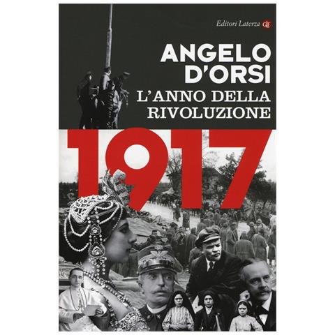 Angelo D'Orsi - 1917. L'anno della rivoluzione - Foto 1