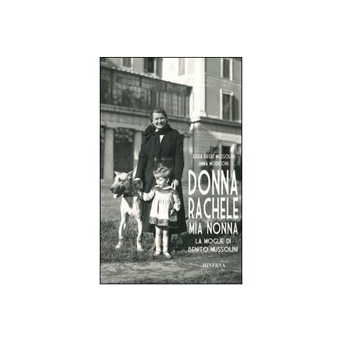 Donna Rachele mia nonna. La moglie di Benito Mussolini - Foto 1