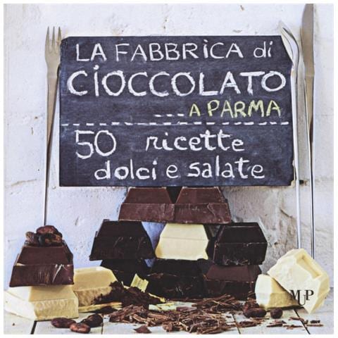 Fabbrica di cioccolato a Parma. 50 ricette dolci e salate (La)  - Foto 1