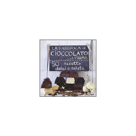 Fabbrica di cioccolato a Parma. 50 ricette dolci e salate (La)  - Foto 2