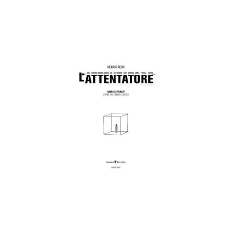 Henrik Rehr - L'attentatore. Gavrilo Princip, l'uomo che cambiò il secolo - Foto 1
