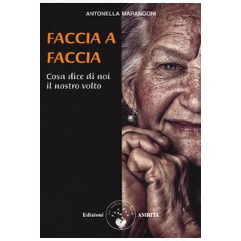 Antonella Marangoni - Faccia A Faccia Cosa Dice Di Noi Il Nostro Viso - Foto 2