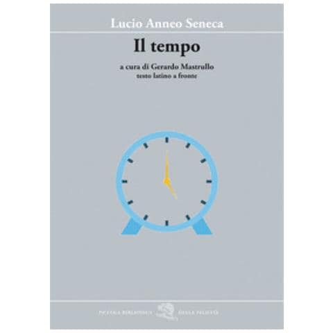 Lucio Anneo Seneca - Il Tempo. Testo Latino A Fronte - Foto 1