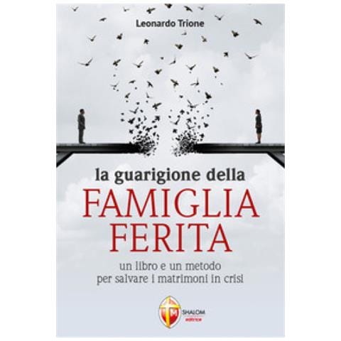 Leonardo Trione - La Guarigione Della Famiglia Ferita. Un Libro E Un Metodo Per Salvare I Matrimoni In Crisi - Foto 1