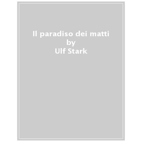 Ulf Stark - Il Paradiso Dei Matti - Foto 1