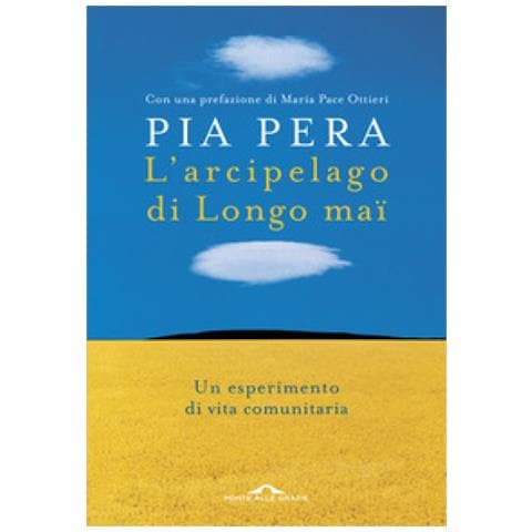 Pia Pera - L'arcipelago Di Longo Mai. Un Esperimento Di Vita Comunitaria - Foto 1