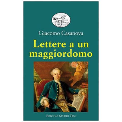 Giovanni Giacomo Casanova - Lettere A Un Maggiordomo - Foto 1