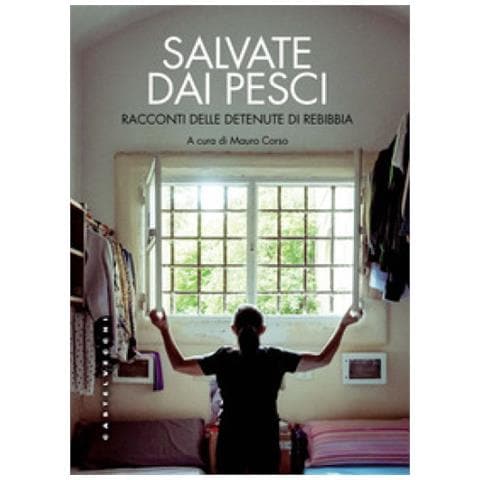 Mauro Corso - Salvate dai pesci. Racconti delle detenute di Rebibbia - Foto 1