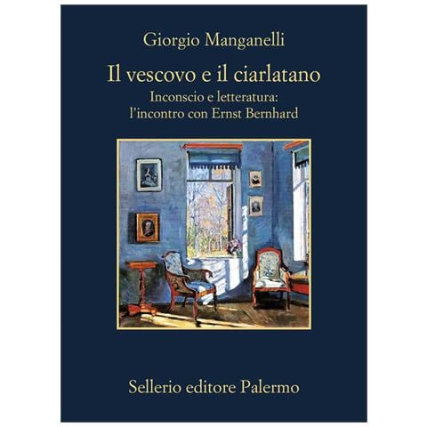 Giorgio Manganelli - Il vescovo e il ciarlatano. Inconscio e letteratura: l'incontro con Ernst Bernhard - Foto 1