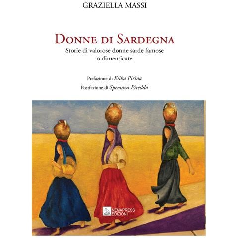 Graziella Massi - Donne di Sardegna. Storie di valorose donne sarde famose o dimenticate - Foto 1