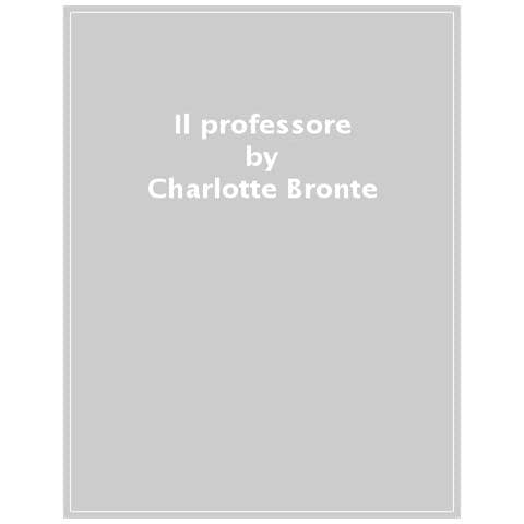 Charlotte Brontë - Il professore - Foto 1