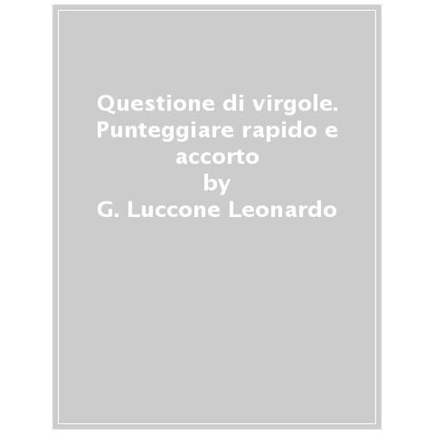 Leonardo Giovanni Luccone - Questione Di Virgole. Punteggiare Rapido E Accorto - Foto 1