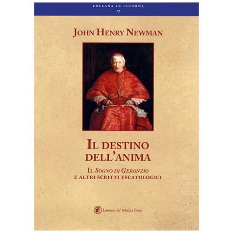John Henry Newman - Il Destino Dell'anima Il Sogno Di Geronzio E Altri Scritti Escatologici - Foto 2