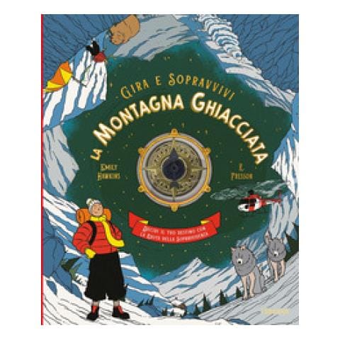 Emily Hawkins / Fresson R. - La Montagna Ghiacciata. Decidi Il Tuo Destino Con La Ruota Della Sopravvivenza. Gira E Sopravvivi - Foto 1