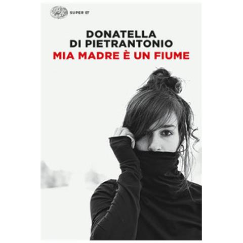 Donatella Di Pietrantonio - Mia Madre È Un Fiume - Foto 1