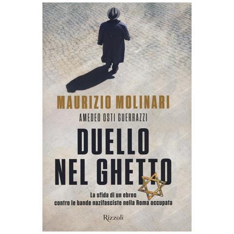 Maurizio Molinari - Duello nel ghetto. La sfida di un ebreo contro le bande nazifasciste nella Roma occupata - Foto 1