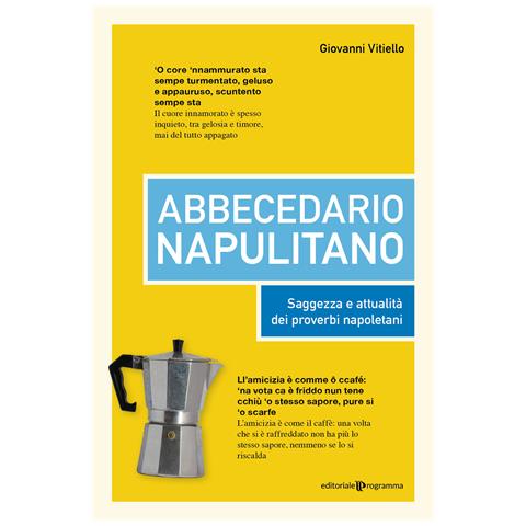 Giovanni Vitiello - Abbecedario napulitano. Saggezza e attualità dei proverbi napoletani - Foto 1