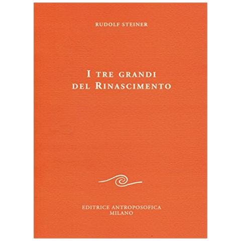 Rudolf Steiner - I tre grandi del Rinascimento - Foto 1