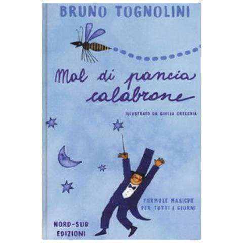 Bruno Tognolini - Mal Di Pancia Calabrone. Formule Magiche Per Tutti I Giorni. Ediz. A Colori - Foto 1