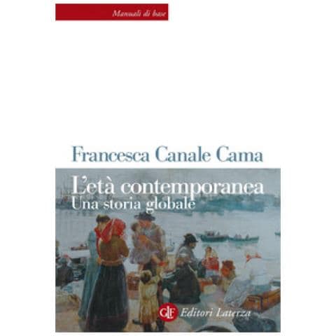 Francesca Canale Cama - L'età Contemporanea. Una Storia Globale - Foto 2