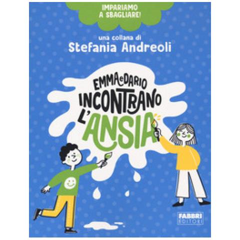 Stefania Andreoli - Emma E Dario Incontrano L'ansia. Impariamo A Sbagliare! - Foto 2