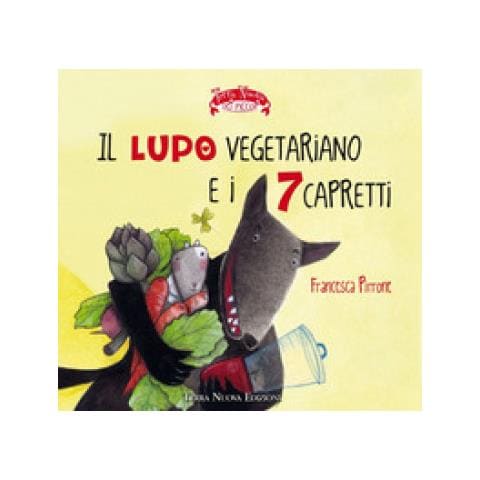 Francesca Pirrone - Il Lupo Vegetariano E I 7 Capretti. Ediz. A Colori - Foto 1