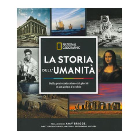 Amy Briggs - La storia dell'umanità. Dalla preistoria ai nostri giorni in un colpo d'occhio. Ediz. illustrata - Foto 1