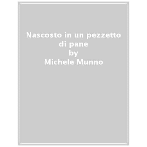 Michele Munno - Nascosto In Un Pezzetto Di Pane - Foto 1