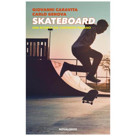 Giovanni Caravita - Skateboard. Una ricerca sul contesto italiano. Ediz. integrale - Foto 1
