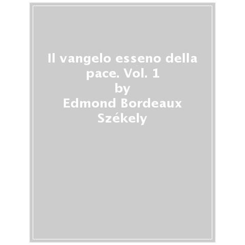 Edmond Bordeaux Székely - Il Vangelo Esseno Della Pace. Vol. 1 - Foto 1