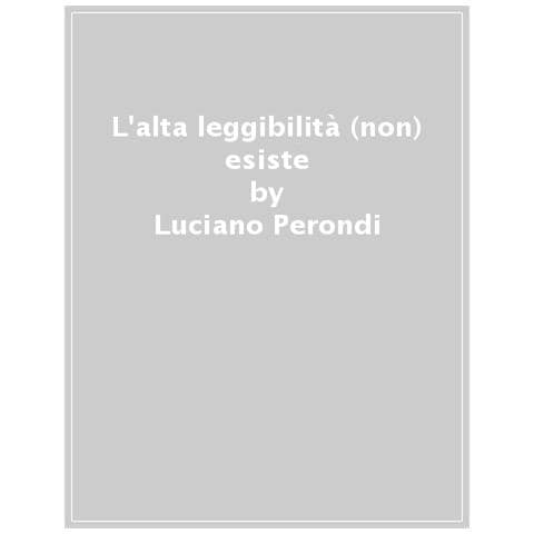 Luciano Perondi - L'alta Leggibilità (non) Esiste? Cosa Significa Progettare Un Testo Graficamente Inclusivo - Foto 1