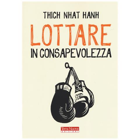 Thich Nhat Hanh - Lottare in consapevolezza - Foto 1