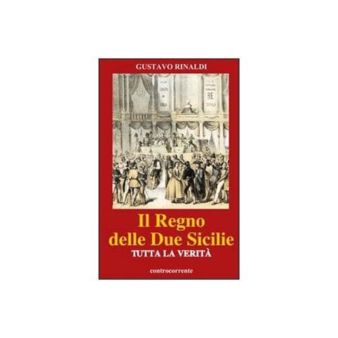 Gustavo Rinaldi - Il regno delle due Sicilie. Tutta la verità - Foto 1