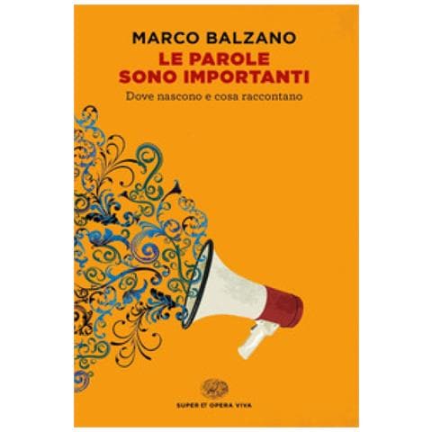 Marco Balzano - Le Parole Sono Importanti. Dove Nascono E Cosa Raccontano - Foto 1