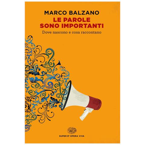 Marco Balzano - Le Parole Sono Importanti. Dove Nascono E Cosa Raccontano - Foto 2