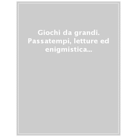 Giochi Da Grandi. Passatempi, Letture Ed Enigmistica Per Prendersi Una Pausa - Foto 1