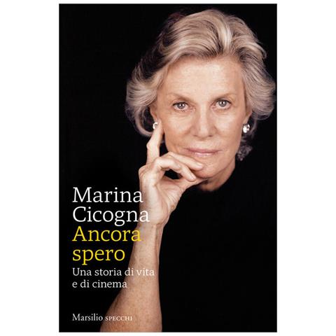Marina Cicogna - Ancora Spero. Una Storia Di Vita E Di Cinema - Foto 2