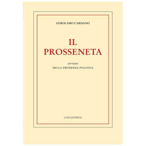 Girolamo Cardano - Il prosseneta ovvero della prudenza politica - Foto 1