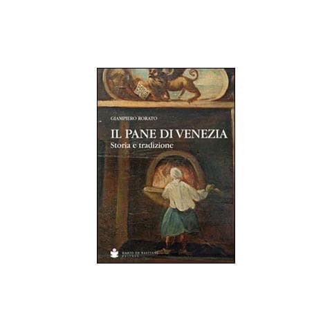 Giampiero Rorato - Il pane di Venezia. Storia e tradizione - Foto 2