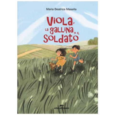 Maria Beatrice Masella - Viola, La Gallina E Il Soldato - Foto 1